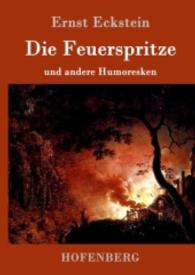 Die Feuerspritze : und andere Humoresken （2016. 76 S. 220 mm）