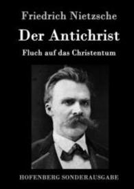 Der Antichrist : Fluch auf das Christentum （2016. 76 S. 220 mm）
