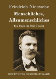 Menschliches, Allzumenschliches : Ein Buch für freie Geister （2016. 484 S. 220 mm）