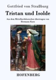 Tristan und Isolde : Aus dem Mittelhochdeutschen übertragen von Hermann Kurz （2016. 604 S. 220 mm）