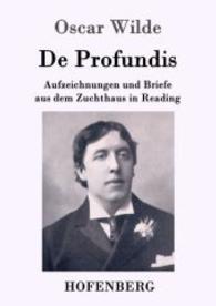 De Profundis : Aufzeichnungen und Briefe aus dem Zuchthaus in Reading （2016. 100 S. 220 mm）