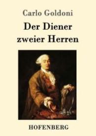 Der Diener zweier Herren : (Il servitore di due padroni) （2016. 52 S. 220 mm）