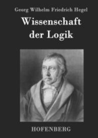 Wissenschaft der Logik （2016. 820 S. 220 mm）