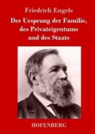 Der Ursprung der Familie, des Privateigentums und des Staats : Im Anschluß an Lewis H. Morgans Forschungen （2017. 164 S. 220 mm）