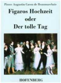 Figaros Hochzeit oder Der tolle Tag : (La folle journée, ou Le mariage de Figaro) （2017. 108 S. 220 mm）