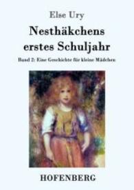 Nesthäkchens erstes Schuljahr : Band 2 Eine Geschichte für kleine Mädchen （2016. 136 S. 220 mm）
