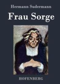 Frau Sorge : Roman （2016. 196 S. 220 mm）