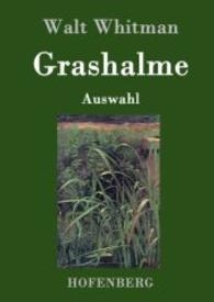 Grashalme : (Auswahl) （2016. 116 S. 220 mm）