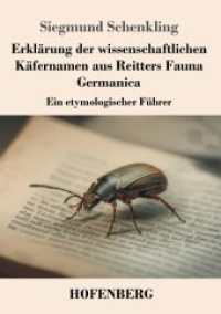 Erklärung der wissenschaftlichen Käfernamen aus Reitters Fauna Germanica : Ein etymologischer Führer