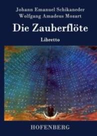 Die Zauberflöte : Libretto （2016. 72 S. 220 mm）