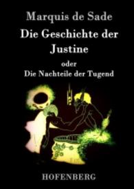Die Geschichte der Justine oder Die Nachteile der Tugend （2016. 396 S. 220 mm）