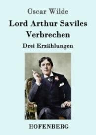 Lord Arthur Saviles Verbrechen : Drei Erzählungen （2016. 56 S. 220 mm）