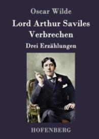 Lord Arthur Saviles Verbrechen : Drei Erzählungen （2016. 56 S. 220 mm）