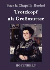 Trotzkopf als Großmutter （2016. 152 S. 220 mm）