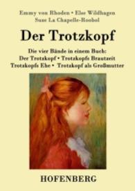 Der Trotzkopf / Trotzkopfs Brautzeit / Trotzkopfs Ehe / Trotzkopf als Großmutter : Die vier Bände in einem Buch （2016. 644 S. 220 mm）