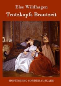Trotzkopfs Brautzeit （2016. 192 S. 220 mm）