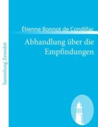 Abhandlung über die Empfindungen : (Traité des sensations) （2011. 148 S. 220 mm）