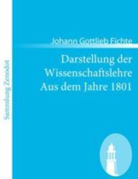 Darstellung der Wissenschaftslehre Aus dem Jahre 1801 : Aus dem Jahre 1801 （2011. 120 S. 220 mm）