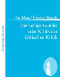 Die heilige Familie oder Kritik der kritischen Kritik （2011. 212 S. 220 mm）