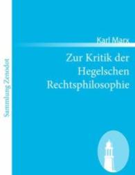 Zur Kritik der Hegelschen Rechtsphilosophie : [Kritik des Hegelschen Staatsrechts ( 261-313)] （2011. 124 S. 220 mm）