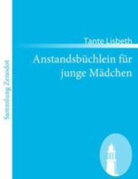 Anstandsb&uuml;chlein f&uuml;r junge M&auml;dchen （2011. 72 S. 220 mm）