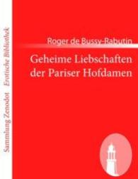 Geheime Liebschaften der Pariser Hofdamen (Sammlung ZenodotErotische Bibliothek) （2011. 96 S. 220 mm）