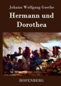Hermann und Dorothea （2016. 72 S. 220 mm）