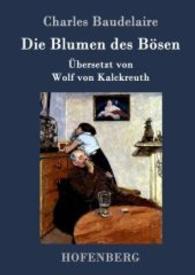 Die Blumen des Bösen : Übersetzt von Wolf von Kalckreuth （2016. 100 S. 220 mm）