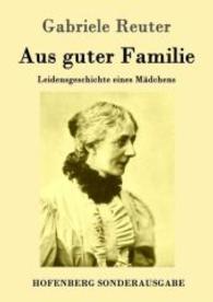 Aus guter Familie : Leidensgeschichte eines Mädchens （2016. 212 S. 220 mm）
