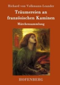 Träumereien an französischen Kaminen : Märchensammlung （2016. 100 S. 220 mm）