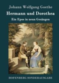 Hermann und Dorothea : Ein Epos in neun Gesängen （2016. 72 S. 220 mm）