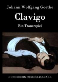 Clavigo : Ein Trauerspiel （2016. 60 S. 220 mm）