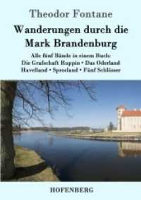 Wanderungen durch die Mark Brandenburg : Alle fünf Bände in einem Buch: Die Grafschaft Ruppin / Das Oderland / Havelland / Spreeland / Fünf Schlösser （2018. 964 S. 297 mm）