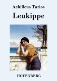 Leukippe （2015. 160 S. 220 mm）