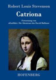 Catriona : Fortsetzung von "Entführt. Die Abenteuer des David Balfour" （2015. 252 S. 220 mm）