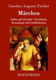 Märchen : Selim und Zoraïde / Krauskopf und Goldlöckchen / Paridamia （2015. 52 S. 220 mm）