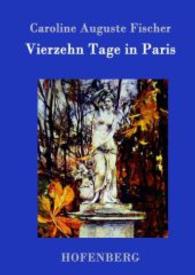 Vierzehn Tage in Paris （2015. 52 S. 220 mm）
