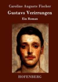 Gustavs Verirrungen : Ein Roman （2015. 72 S. 220 mm）