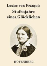 Stufenjahre eines Glücklichen （2015. 448 S. 220 mm）