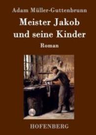 Meister Jakob und seine Kinder : Roman （2015. 224 S. 220 mm）