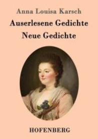 Auserlesene Gedichte / Neue Gedichte （2015. 216 S. 220 mm）