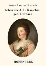 Leben der A. L. Karschin, geb. Dürbach （2015. 36 S. 220 mm）