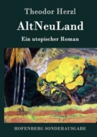 AltNeuLand : Ein utopischer Roman （2015. 228 S. 220 mm）