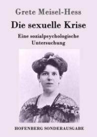 Die sexuelle Krise : Eine sozialpsychologische Untersuchung （2015. 312 S. 220 mm）