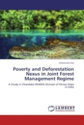 Poverty and Deforestation Nexus in Joint Forest Management Regime : A Study in Chandaka Wildlife Division of Orissa State in India （2011. 96 S.）