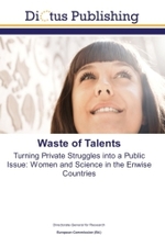 Waste of Talents : Turning Private Struggles into a Public Issue: Women and Science in the Enwise Countries （2011. 180 S.）