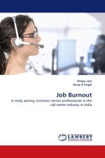 Job Burnout : A study among customer service professionals in the call centre industry in India （2010. 252 S.）
