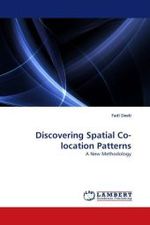 Discovering Spatial Co-location Patterns : A New Methodology （2010. 188 S.）