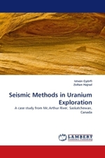 Seismic Methods in Uranium Exploration : A case study from Mc.Arthur River, Saskatchewan, Canada （2010. 228 S.）