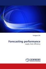 Forecasting performance : supply chain efficiency （2010. 128 S.）